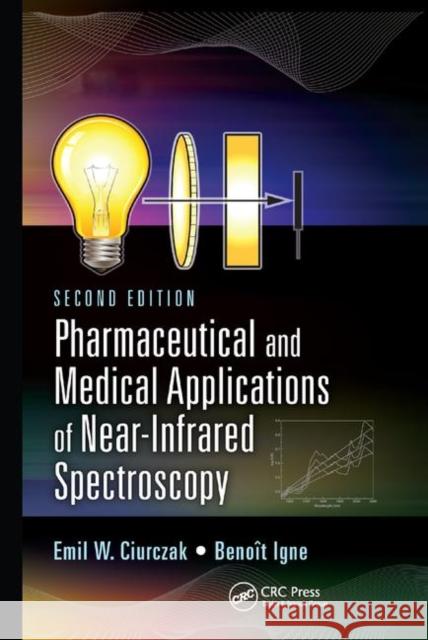 Pharmaceutical and Medical Applications of Near-Infrared Spectroscopy Emil W. Ciurczak Benoit Igne 9780367377977 CRC Press