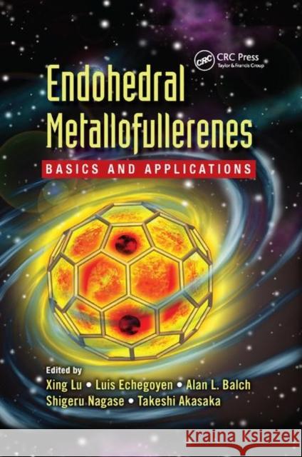 Endohedral Metallofullerenes: Basics and Applications Xing Lu Luis Echegoyen Alan L. Balch 9780367378004 CRC Press