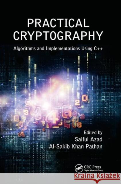 Practical Cryptography: Algorithms and Implementations Using C++ Saiful Azad Al-Sakib Khan Pathan 9780367378158 Auerbach Publications