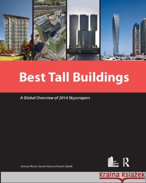 Best Tall Buildings: A Global Overview of 2014 Skyscrapers Antony Wood Steven Henry Daniel Safarik 9780367378196
