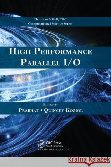 High Performance Parallel I/O Prabhat                                  Quincey Koziol 9780367378233 CRC Press