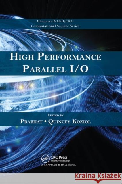 High Performance Parallel I/O Prabhat                                  Quincey Koziol 9780367378233 CRC Press