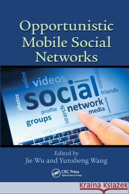 Opportunistic Mobile Social Networks Jie Wu Yunsheng Wang 9780367378431 CRC Press