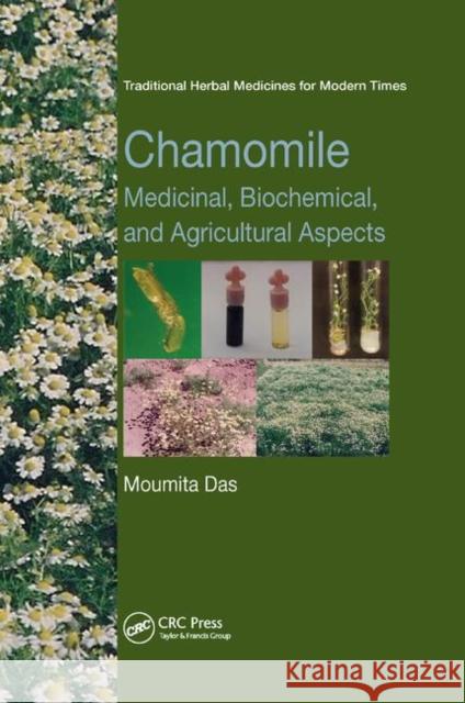 Chamomile: Medicinal, Biochemical, and Agricultural Aspects Moumita Das 9780367378554 CRC Press