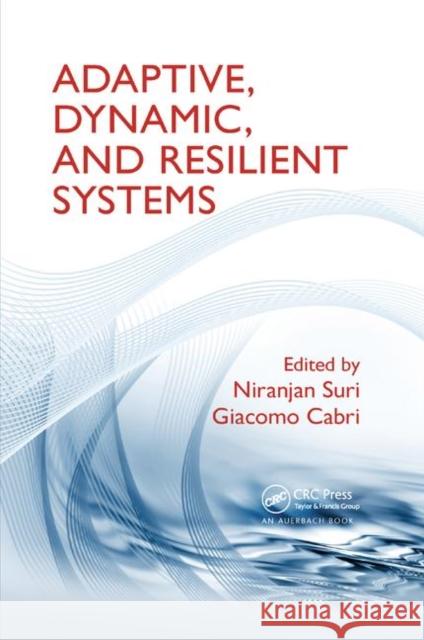 Adaptive, Dynamic, and Resilient Systems Niranjan Suri Giacomo Cabri 9780367378608