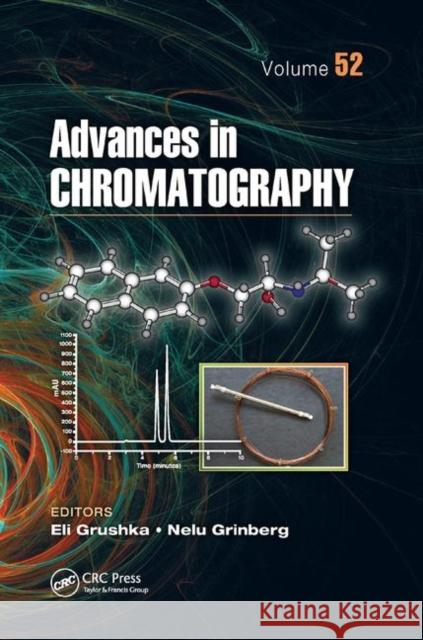 Advances in Chromatography, Volume 52 Eli Grushka Nelu Grinberg 9780367378776 CRC Press