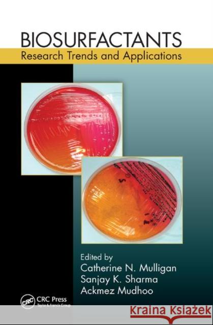 Biosurfactants: Research Trends and Applications Catherine N. Mulligan Sanjay K. Sharma Ackmez Mudhoo 9780367378899