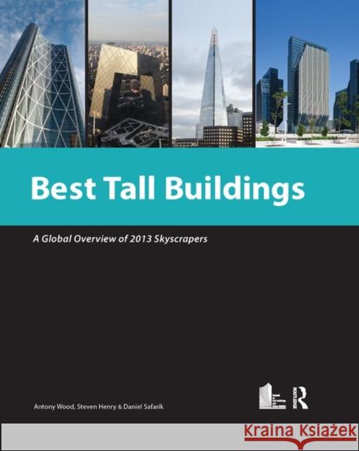 Best Tall Buildings 2013: Ctbuh International Award Winning Projects Antony Wood Steven Henry Safarik Daniel 9780367378998 Routledge