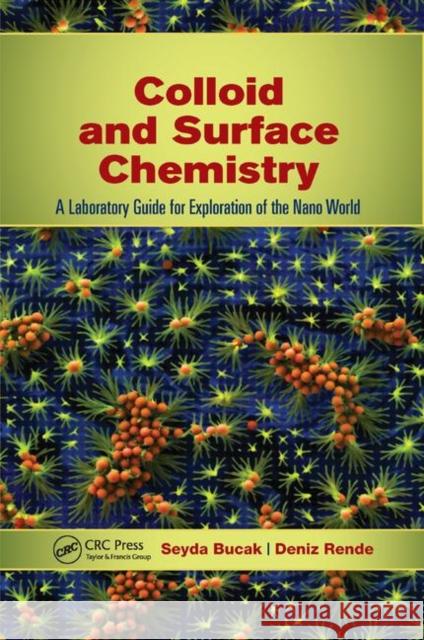 Colloid and Surface Chemistry: A Laboratory Guide for Exploration of the Nano World Seyda Bucak Deniz Rende 9780367379018 CRC Press