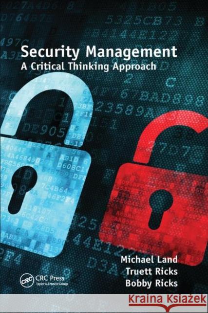 Security Management: A Critical Thinking Approach Michael Land Truett Ricks Bobby Ricks 9780367379124