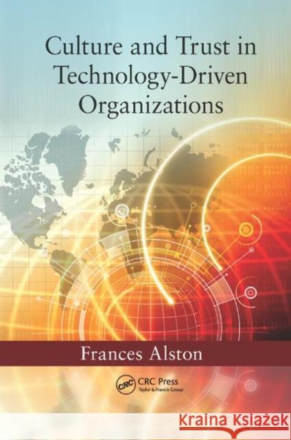 Culture and Trust in Technology-Driven Organizations Frances Alston 9780367379131 CRC Press