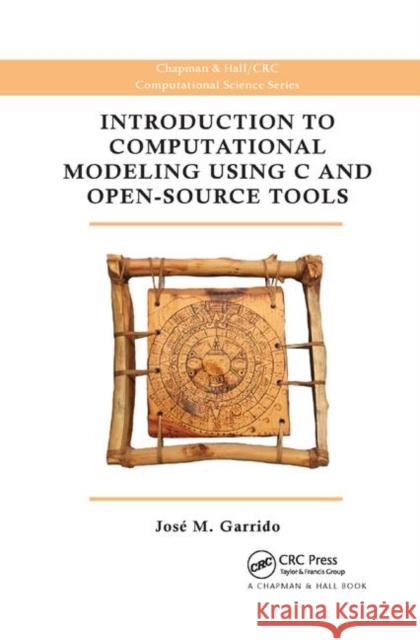 Introduction to Computational Modeling Using C and Open-Source Tools Jose M. Garrido 9780367379230 CRC Press