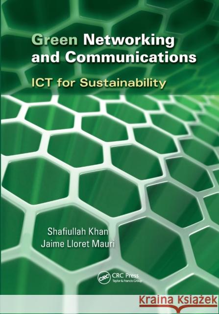 Green Networking and Communications: Ict for Sustainability Shafiullah Khan Jaime Lloret 9780367379254