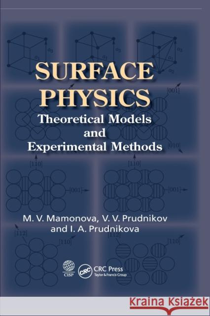 Surface Physics: Theoretical Models and Experimental Methods Marina V. Mamonova Vladimir V. Prudnikov Irina A. Prudnikova 9780367379377 CRC Press