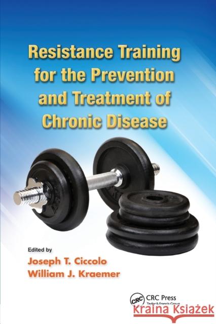 Resistance Training for the Prevention and Treatment of Chronic Disease Joseph T. Ciccolo William J. Kraemer 9780367379445 CRC Press