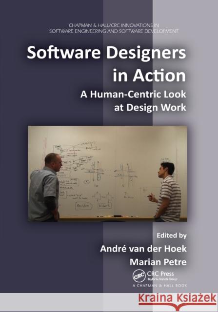 Software Designers in Action: A Human-Centric Look at Design Work Marian Petre Andre Va 9780367379469 CRC Press