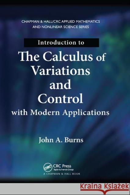 Introduction to the Calculus of Variations and Control with Modern Applications John a. Burns 9780367379551 CRC Press