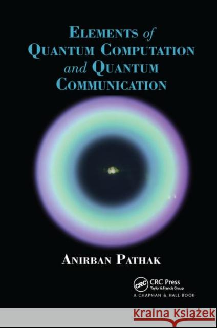 Elements of Quantum Computation and Quantum Communication Anirban Pathak 9780367379872