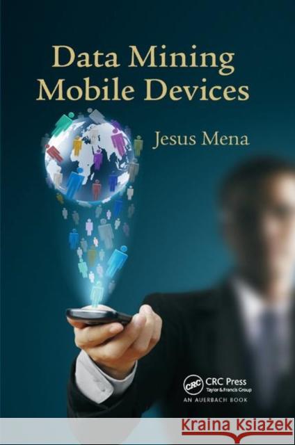 Data Mining Mobile Devices Jesus Mena 9780367379896 Auerbach Publications