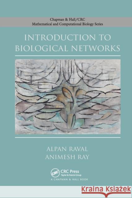 Introduction to Biological Networks Alpan Raval Animesh Ray 9780367380137 CRC Press