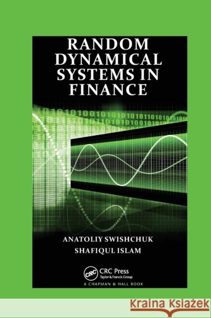 Random Dynamical Systems in Finance Anatoliy Swishchuk Shafiqul Islam 9780367380144