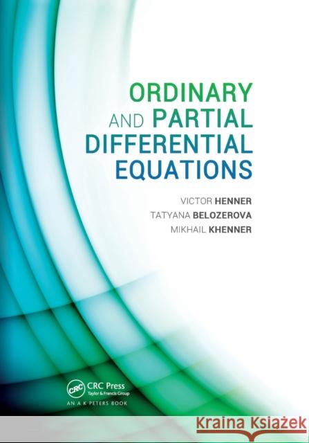 Ordinary and Partial Differential Equations Victor Henner Tatyana Belozerova Mikhail Khenner 9780367380373 A K PETERS