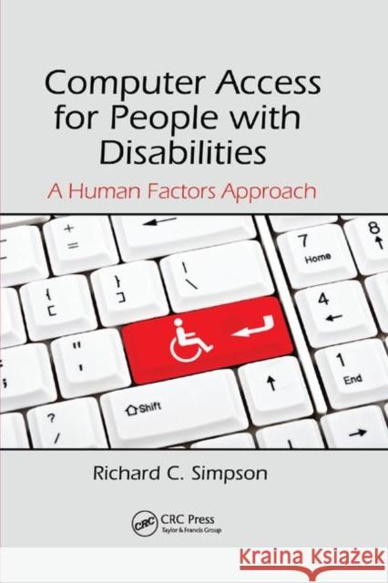 Computer Access for People with Disabilities: A Human Factors Approach Richard C. Simpson 9780367380427 CRC Press