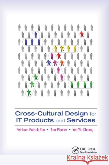 Cross-Cultural Design for It Products and Services Pei-Luen Rau Tom Plocher Yee-Yin Choong 9780367380564 CRC Press