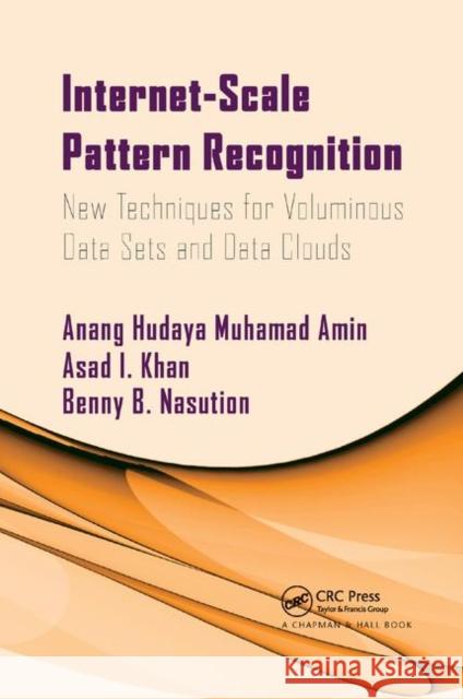 Internet-Scale Pattern Recognition: New Techniques for Voluminous Data Sets and Data Clouds Anang Muhama Asad Khan Benny Nasution 9780367380625