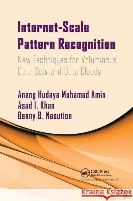 Internet-Scale Pattern Recognition: New Techniques for Voluminous Data Sets and Data Clouds Anang Muhama Asad Khan Benny Nasution 9780367380625 CRC Press