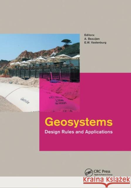 Geosystems: Design Rules and Applications Adam Bezuijen E. W. Vastenburg 9780367380670 CRC Press