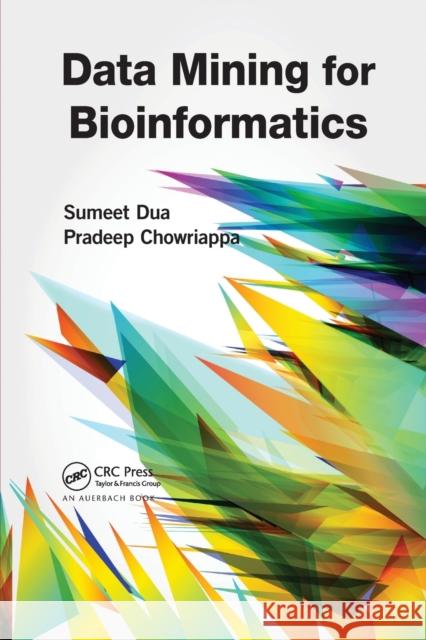 Data Mining for Bioinformatics Sumeet Dua Pradeep Chowriappa 9780367380700 CRC Press