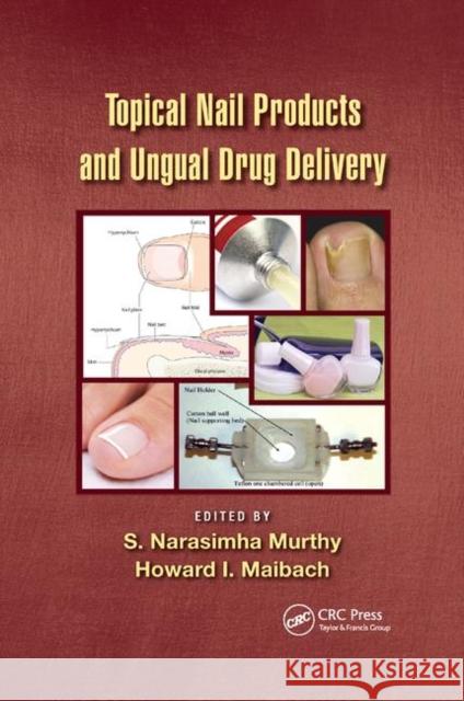 Topical Nail Products and Ungual Drug Delivery S. Narasimha Murthy Howard I. Maibach 9780367380823