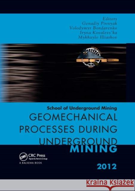 Geomechanical Processes During Underground Mining: School of Underground Mining 2012 Volodymyr Bondarenko Iryna Kovalevs'ka Mykhaylo Illiashov 9780367380915 CRC Press