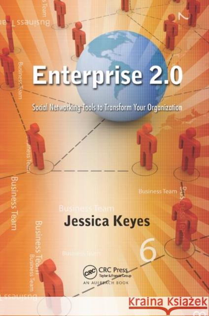 Enterprise 2.0: Social Networking Tools to Transform Your Organization Jessica Keyes 9780367380991