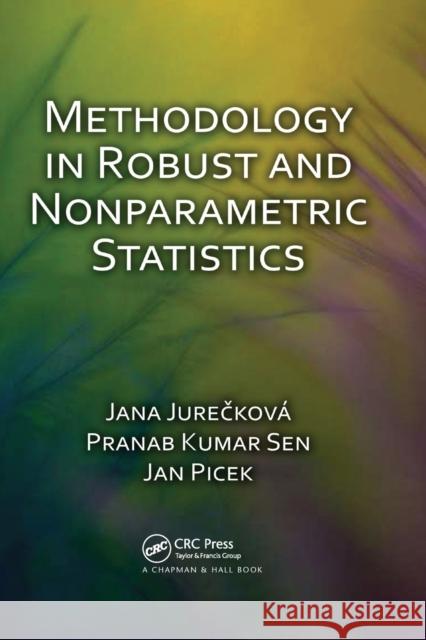 Methodology in Robust and Nonparametric Statistics Jana Jurečkova Pranab Sen Jan Picek 9780367381066 CRC Press