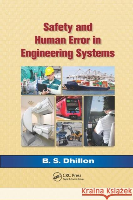 Safety and Human Error in Engineering Systems B. S. Dhillon 9780367381158 CRC Press