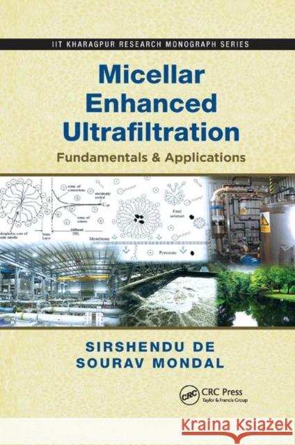 Micellar Enhanced Ultrafiltration: Fundamentals & Applications Sirshendu de Sourav Mondal 9780367381271