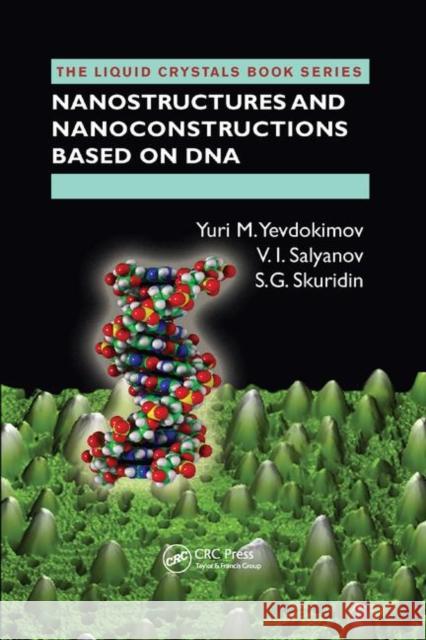 Nanostructures and Nanoconstructions Based on DNA Yuri M. Yevdokimov V. I. Salyanov S. G. Skuridin 9780367381295 CRC Press