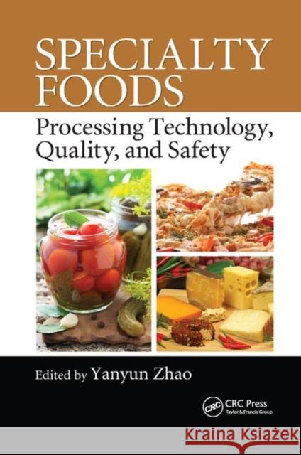 Specialty Foods: Processing Technology, Quality, and Safety Yanyun Zhao 9780367381349 CRC Press