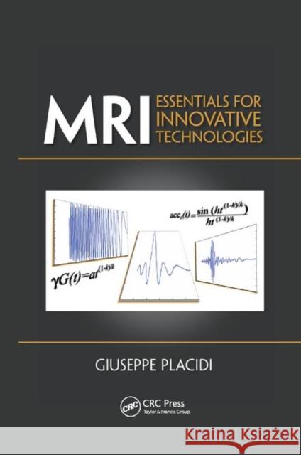 MRI: Essentials for Innovative Technologies Giuseppe Placidi 9780367381431 CRC Press