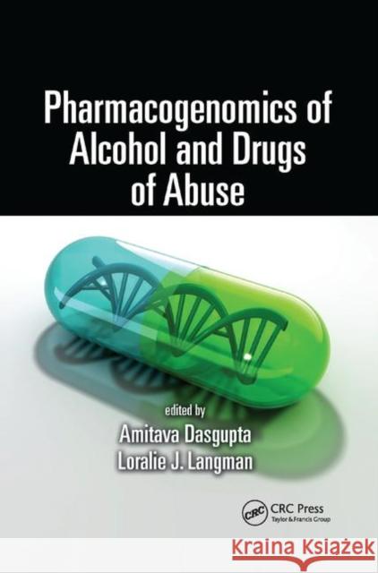 Pharmacogenomics of Alcohol and Drugs of Abuse Amitava Dasgupta Loralie J. Langman 9780367381493 CRC Press