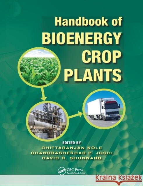 Handbook of Bioenergy Crop Plants Chittaranjan Kole Chandrashekhar P. Joshi David R. Shonnard 9780367381592 CRC Press