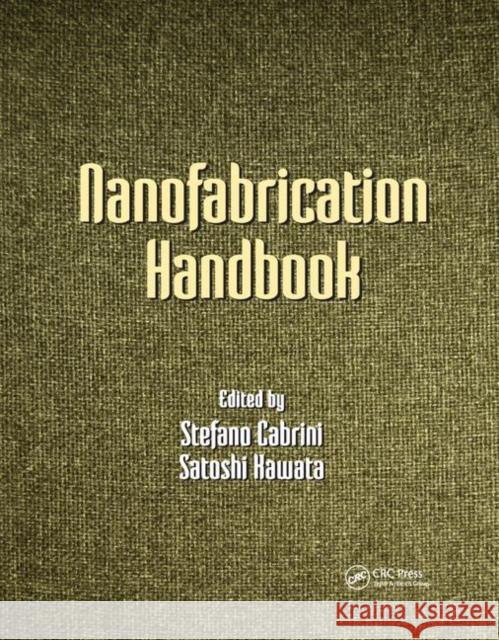 Nanofabrication Handbook Stefano Cabrini Satoshi Kawata 9780367381653