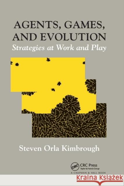 Agents, Games, and Evolution: Agents, Games, and Evolution Kimbrough, Steven Orla 9780367381851