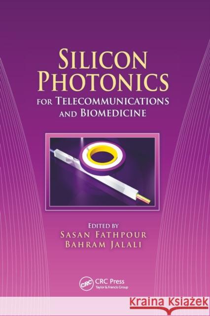 Silicon Photonics for Telecommunications and Biomedicine Sasan Fathpour Bahram Jalali 9780367382049 CRC Press