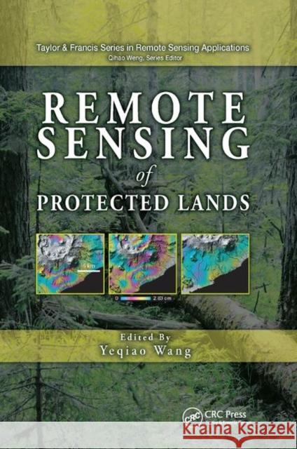Remote Sensing of Protected Lands Yeqiao Wang 9780367382124 CRC Press
