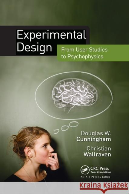 Experimental Design: From User Studies to Psychophysics Douglas W. Cunningham Christian Wallraven 9780367382155