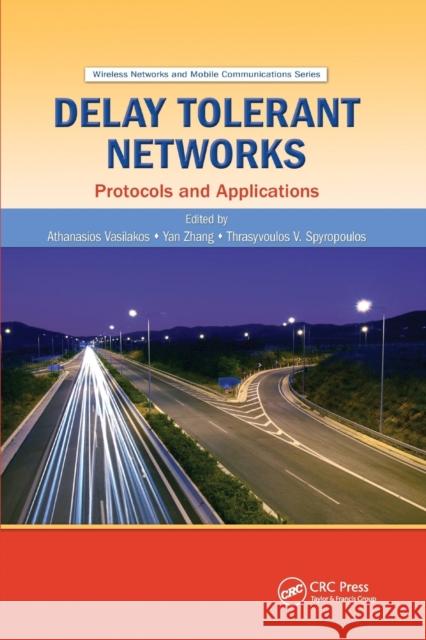 Delay Tolerant Networks: Protocols and Applications Athanasios V. Vasilakos Yan Zhang Thrasyvoulos Spyropoulos 9780367382209 CRC Press