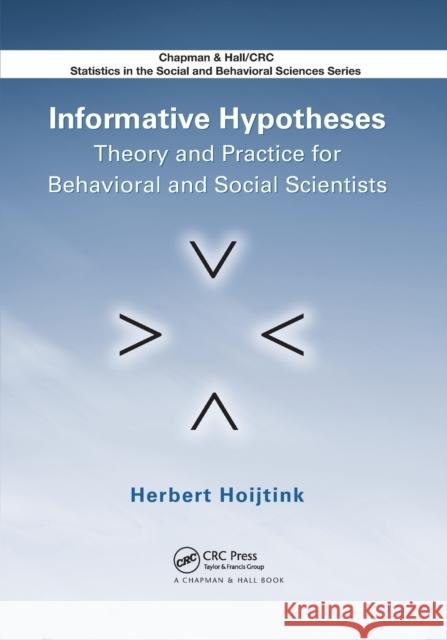 Informative Hypotheses: Theory and Practice for Behavioral and Social Scientists Herbert Hoijtink 9780367382223 CRC Press